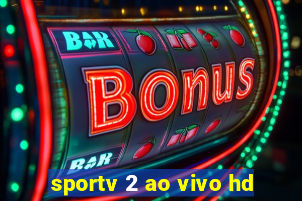 sportv 2 ao vivo hd